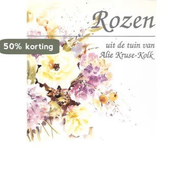 ROZEN UIT DE TUIN VAN ALIE KRUSE-KOLK - Kruse Kolk, Verzenden, Gelezen, Kruse Kolk