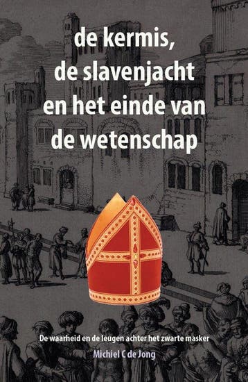 9789082914719 de kermis, de slavenjacht en het einde van ..., Verzenden, Nieuw, Michiel C. de Jong