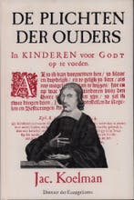 De plichten der ouders 9789033101182 Jacobus Koelman, Boeken, Verzenden, Gelezen, Jacobus Koelman