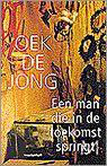 MAN DIE IN DE TOEKOMST SPRINGT 9789029047272 Oek de Jong, Boeken, Verzenden, Gelezen, Oek de Jong