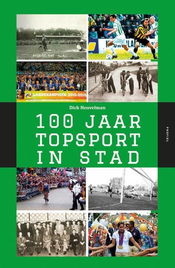100 Jaar Topsport In Stad | Dick Heuvelman | Nieuw, Boeken, Ophalen of Verzenden, Nieuw, Dick Heuvelman
