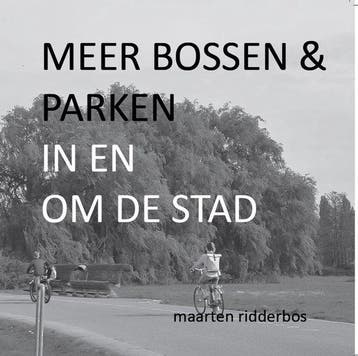 9789083589619 Meer bossen en parken in en om de stad, Verzenden, Nieuw, Maarten Ridderbos