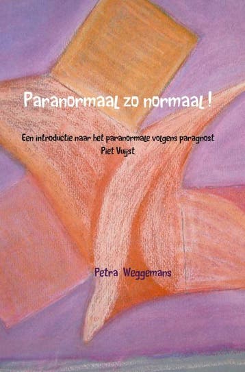 Paranormaal zo normaal! - Petra Weggemans 9789402105223, Verzenden, Zo goed als nieuw, Petra Weggemans