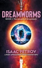 The Advent of Dreamtech / DREAMWORMS / 1 9789083155203, Verzenden, Zo goed als nieuw, Isaac Petrov