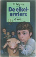 De eikelvreters 9789021478050 Els Pelgrom, Boeken, Verzenden, Zo goed als nieuw, Els Pelgrom