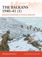 9781472842572 The Balkans 194041 1 Mussolinis Fatal Blun..., Verzenden, Zo goed als nieuw, Pier Paolo Battistelli
