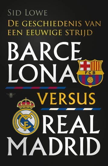 Barcelona versus Real Madrid - Sid Lowe 9789085425021, Boeken, Verzenden, Zo goed als nieuw, Sid Lowe