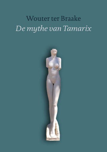 De Mythe van Tamarix - Wouter ter Braake 9789493349889, Verzenden, Gelezen, Wouter ter Braake