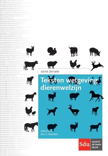 Teksten Wetgeving Dierenwelzijn / 2017-2018 9789012400152, Verzenden, Zo goed als nieuw