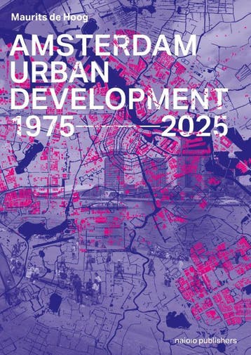 Amsterdam Urban Development 1975–2025 | Maurits Hoog | Nieuw, Boeken, Ophalen of Verzenden, Nieuw, Maurits Hoog