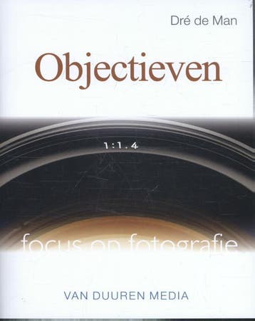 Objectieven / Focus op fotografie - Dre de Man 9789059408166, Verzenden, Zo goed als nieuw, Dre de Man