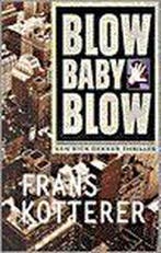 Blow baby blow 9789024534463 Frans Kotterer, Verzenden, Gelezen, Frans Kotterer