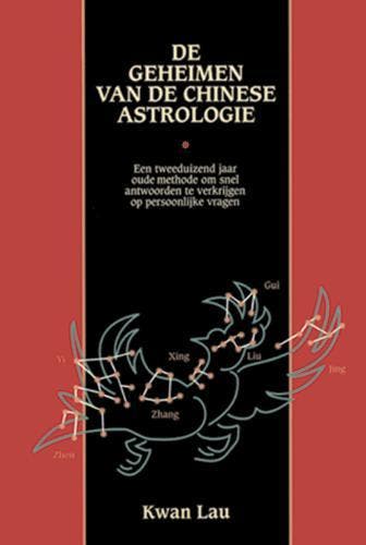 GEHEIMEN VAN DE CHINESE ASTROLOGIE - Kwan Lau 9789063783129, Boeken, Verzenden, Gelezen, Kwan Lau