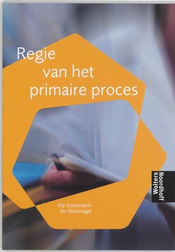 9789001617622 Regie van het primaire proces | Tweedehands, Verzenden, Zo goed als nieuw, Elly Schoemaker