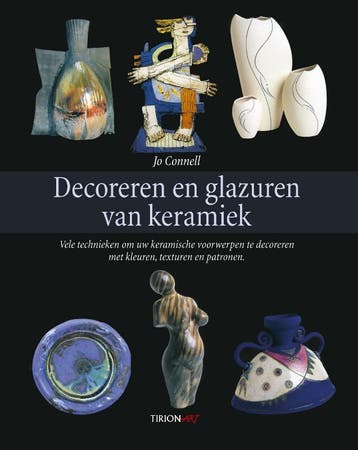 Decoreren en glazuren van keramiek / Tirion art Jo Connell, Boeken, Verzenden, Gelezen, Jo Connell
