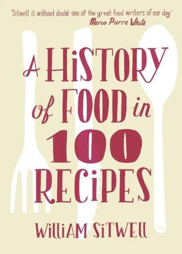 History Of Food In 100 Recipes - William Sitwell, Verzenden, Zo goed als nieuw, William Sitwell
