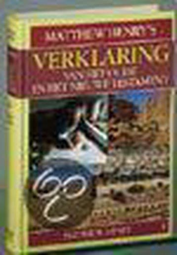 VERKLARING O.T./N.T. M.Henry 1 - Matthew Henry 9789033602863, Boeken, Godsdienst en Theologie, Verzenden, Zo goed als nieuw, Matthew Henry