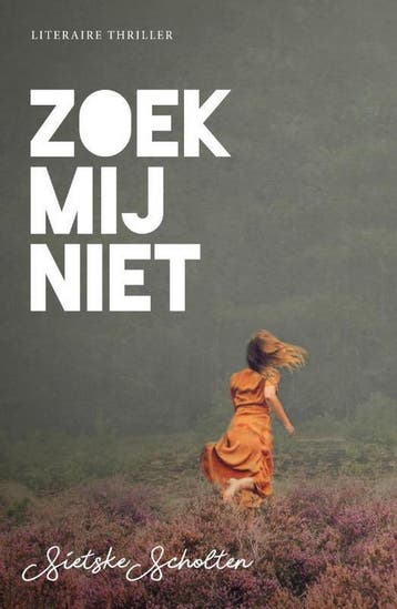 Zoek mij niet - Sietske Scholten 9789492270153, Boeken, Verzenden, Zo goed als nieuw, Sietske Scholten