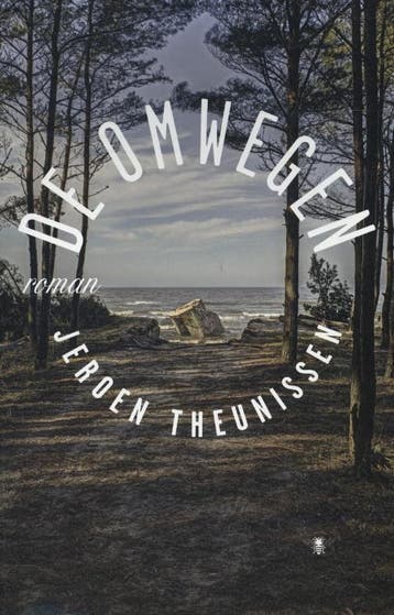 De omwegen - Jeroen Theunissen 9789085423706, Boeken, Verzenden, Gelezen, Jeroen Theunissen