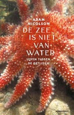 De Zee Is Niet Van Water 9789045045788 Adam Nicolson, Boeken, Ophalen of Verzenden, Nieuw, Adam Nicolson