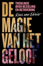 De magie van het geloof 9789043541954 Kees van Ekris, Verzenden, Zo goed als nieuw, Kees van Ekris