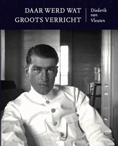 Daar werd wat groots verricht | 9789089672582 | Diederik van, Boeken, Literatuur, Zo goed als nieuw, Ophalen of Verzenden
