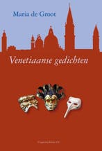 Venetiaanse gedichten 9789491065361 Maria de Groot, Boeken, Verzenden, Zo goed als nieuw, Maria de Groot