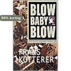 Blow baby blow 9789024534463 Frans Kotterer, Verzenden, Gelezen, Frans Kotterer