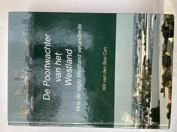 De Poortwachter van het Westland 9789090294506, Boeken, Geschiedenis | Stad en Regio, Verzenden, Gelezen, Wil Van den Bos Czn