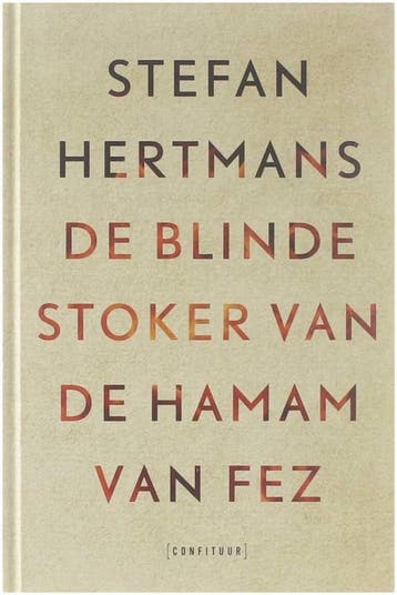 De blinde stoker van de Hamam van Fez - Stefan Hertmans, Verzenden, Zo goed als nieuw, Stefan Hertmans