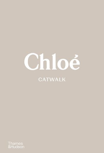 Chloé CATWALK™: The Complete Collections: Official and, Boeken, Verzenden, Nieuw