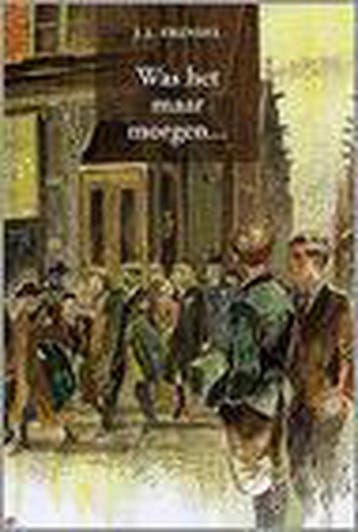 WAS HET MAAR MORGEN - J.J. Frinsel 9789033118968, Verzenden, Gelezen, J.J. Frinsel
