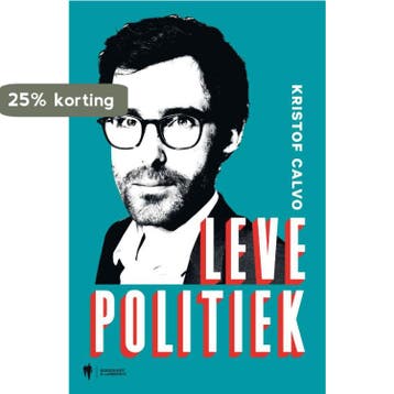Leve politiek - Kristof Calvo 9789089318275, Verzenden, Zo goed als nieuw, Kristof Calvo