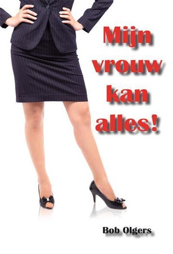 Mijn vrouw kan alles - Bob Olgers 9789087593704, Boeken, Verzenden, Zo goed als nieuw, Bob Olgers