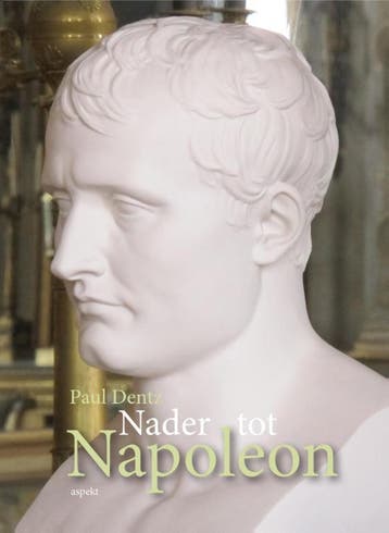 Nader Tot Napoleon | Paul Dentz | Nieuw, Ophalen of Verzenden, Nieuw, Paul Dentz