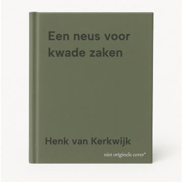Een neus voor kwade zaken - Henk van Kerkwijk 9789027662231, Verzenden, Gelezen, Henk van Kerkwijk