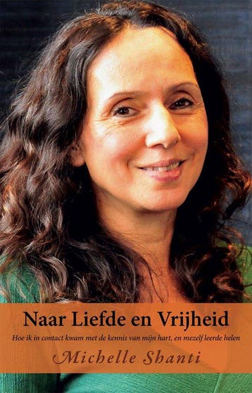 9789075362978 Naar Liefde en Vrijheid Michelle Shanti, Verzenden, Nieuw, Michelle Shanti
