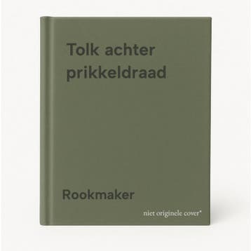 Tolk achter prikkeldraad - Rookmaker 9789061354277, Verzenden, Gelezen, Rookmaker