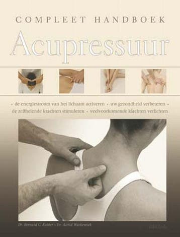 Compleet handboek acupressuur - B. Kolster 9789044713770, Boeken, Verzenden, Zo goed als nieuw, B. Kolster