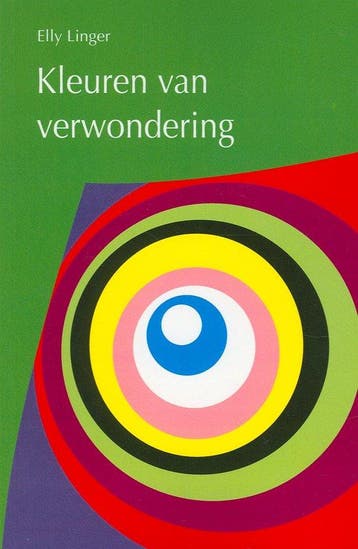 Kleuren van verwondering - Elly Linger - 9789077716038 - Pap, Verzenden, Nieuw
