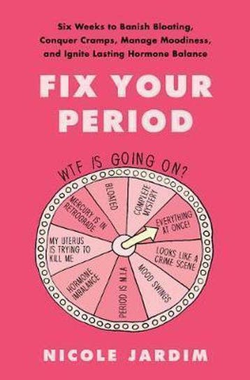 Boek Fix Your Period Six Weeks to Banish Bloating, Conquer C, Verzenden, Zo goed als nieuw