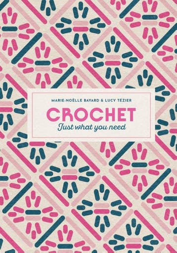 Crochet: Just What You Need | Marie-Noelle Bayard | Nieuw, Ophalen of Verzenden, Nieuw, Marie-Noelle Bayard
