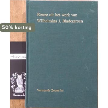 Keuze uit het werk van Wilhelmina J. Bladergroen - Broek, Verzenden, Gelezen, Broek