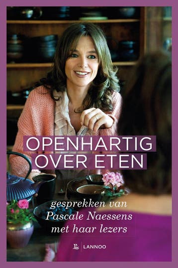 Openhartig over eten - Pascale Naessens 9789401442428, Verzenden, Zo goed als nieuw, Pascale Naessens