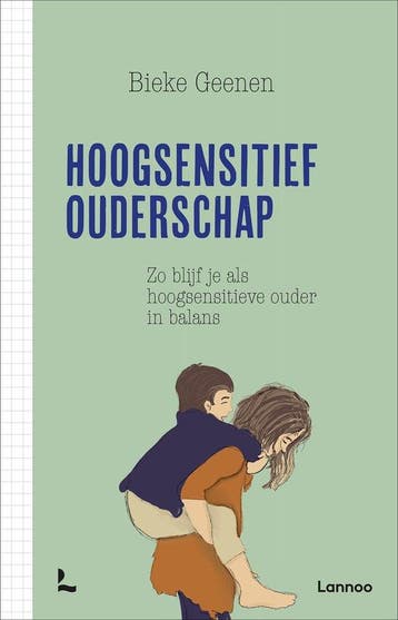 9789401465878 Hoogsensitief ouderschap | Tweedehands, Verzenden, Zo goed als nieuw, Bieke Geenen