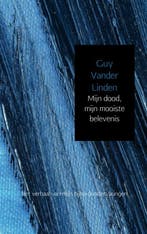 Mijn dood, mijn mooiste belevenis 9789402123296, Verzenden, Gelezen, Guy Vander Linden