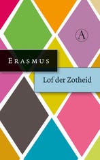 Lof der zotheid, of De dwaasheid gekroond 9789025300432, Verzenden, Zo goed als nieuw, Desiderius Erasmus