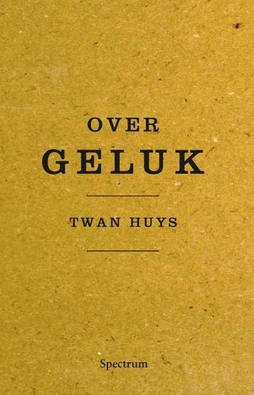 Over geluk (9789000333608, Twan Huys), Boeken, Verzenden, Nieuw