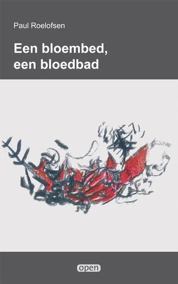 Een bloembed, een bloedbad / Open / 13 - Paul Roelofsen, Verzenden, Zo goed als nieuw, Paul Roelofsen