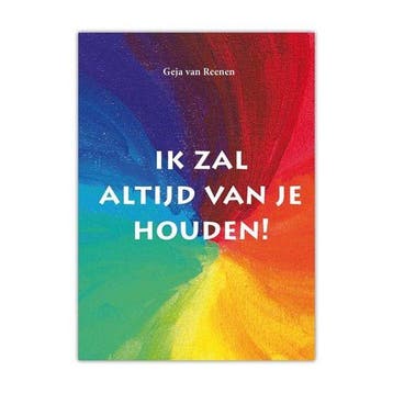 9789463690720 Ik zal altijd van je houden!, Verzenden, Nieuw, Geja van Reenen
